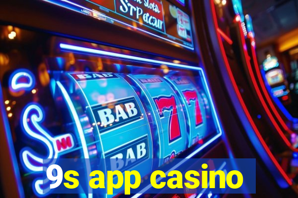 9s app casino